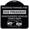 Signmission Reserved Parking for Vice President Unauthorized Vehicles Towed Away Alum, 18" x 18", BS-1818-23071 A-DES-BS-1818-23071 - alternate 1